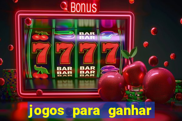 jogos para ganhar dinheiro sem aposta